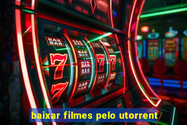 baixar filmes pelo utorrent